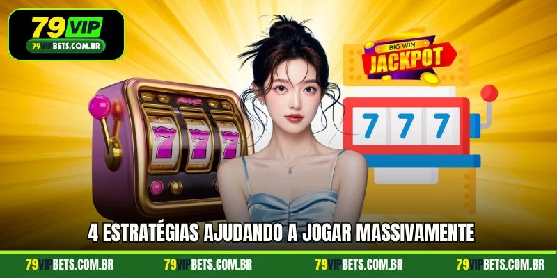4 estratégias ajudando a jogar massivamente