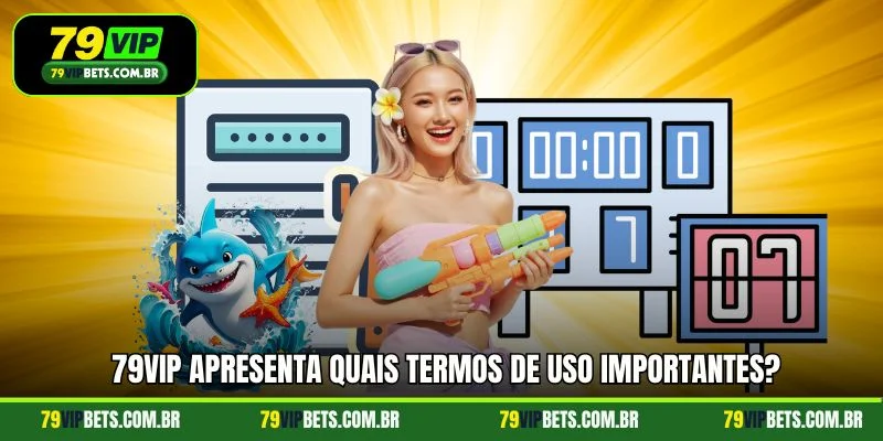 79vip apresenta quais termos de uso importantes