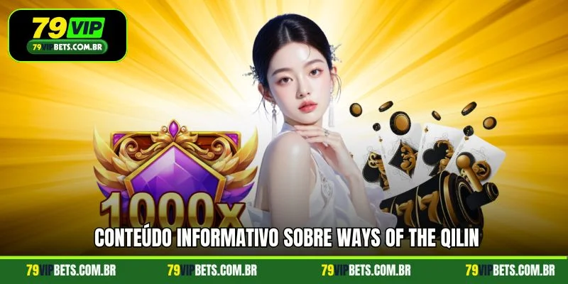 Conteúdo informativo sobre Ways of the Qilin
