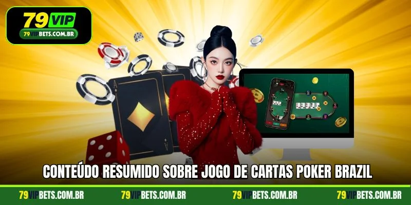 Conteúdo resumido sobre jogo de cartas Poker Brazil