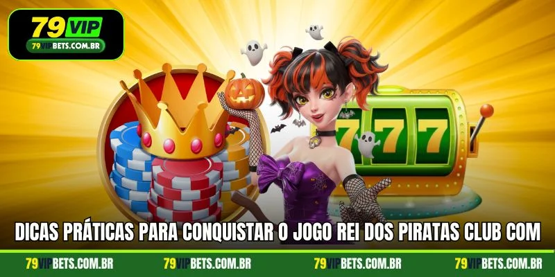 Dicas práticas para conquistar o jogo Rei dos Piratas Club com sucesso