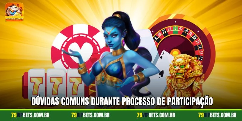 Dúvidas comuns durante processo de participação