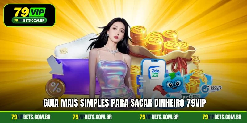 Guia mais simples para sacar dinheiro 79vip