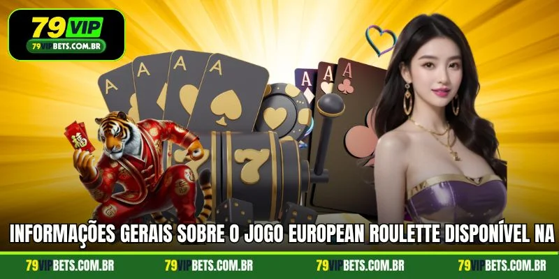 Informações gerais sobre o jogo European Roulette disponível na plataforma
