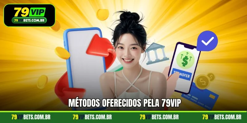 Métodos oferecidos pela 79vip