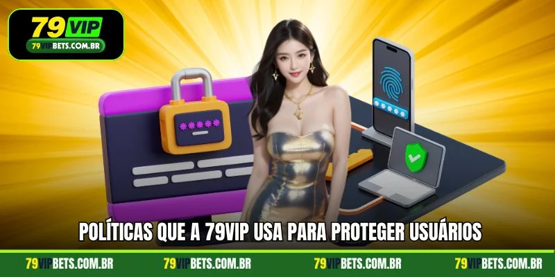 Políticas que a 79vip usa para proteger usuários