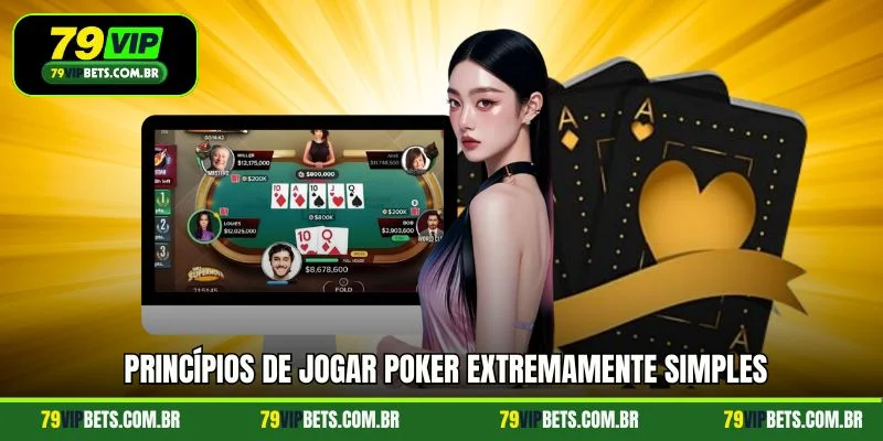 Princípios de jogar Poker extremamente simples