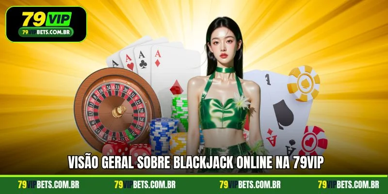 Visão geral sobre blackjack online na 79vip