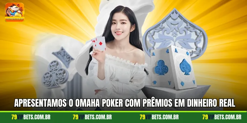 Apresentamos o Omaha Poker com prêmios em dinheiro real