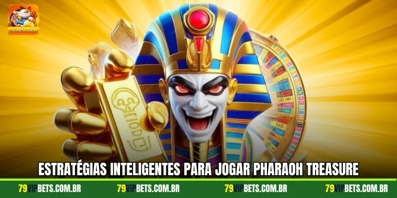 Estratégias inteligentes para jogar Pharaoh Treasure