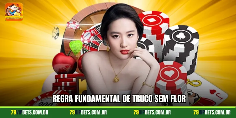 Regra fundamental de Truco sem Flor