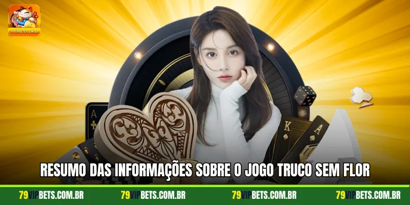 Resumo das informações sobre o jogo Truco sem Flor 